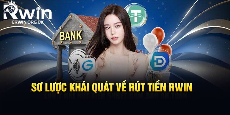 Sơ lược khái quát về rút tiền RWIN