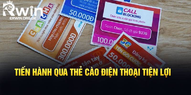 Tiến hành qua thẻ cào điện thoại tiện lợi