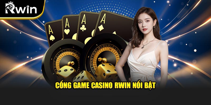 Cổng game Casino Rwin nổi bật