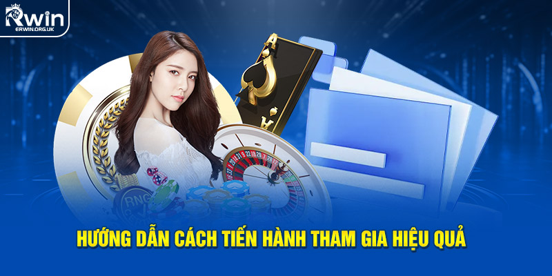 Hướng dẫn cách tiến hành tham gia hiệu quả 