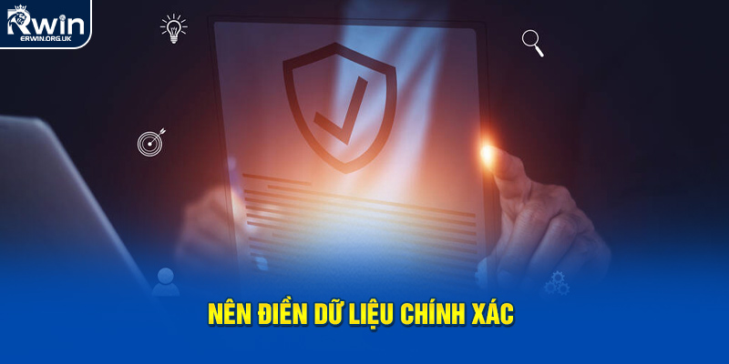 Nên điền dữ liệu chính xác 