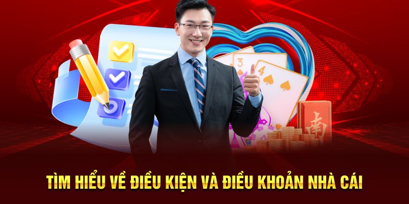 Tìm hiểu về điều kiện và điều khoản nhà cái